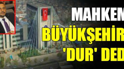 Büyükşehir’in  “İmar Yönetmeliği” Mahkeme’ye Takıldı!