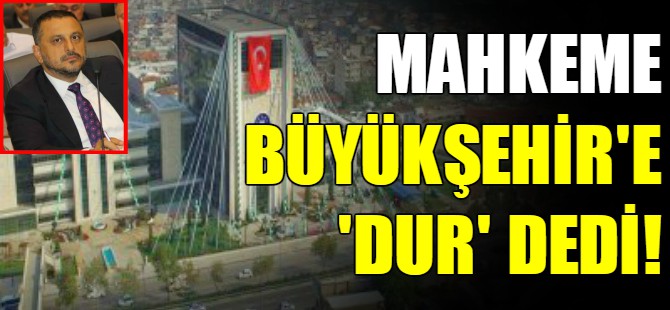 Büyükşehir’in  “İmar Yönetmeliği” Mahkeme’ye Takıldı!