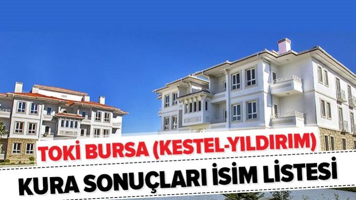 TOKİ Bursa Kestel sonuçları belli oldu. İşte Hak Sahipleri!