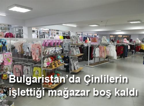 BULGARİSTAN’DA ÇİNLİLERİN İŞTELETTİĞİ MAĞZALAR BOŞALTILDI !