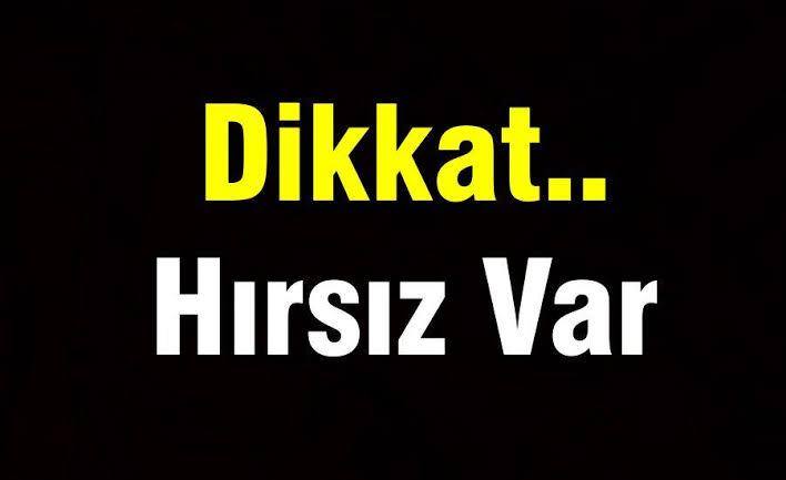 DİKKAT HIRSIZ VAR!