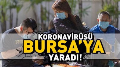 Koronavirüs Bursa İnegöl’e Yaradı