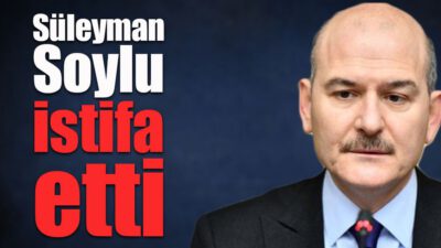 Soylu İstifa Etti…