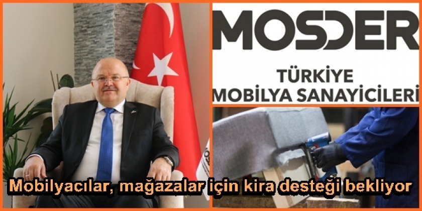 MOSDER: Mobilyacılar, mağazalar için kira desteği bekliyor