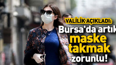 Bursa’da Artık Maske Kullanma Zorunlu!