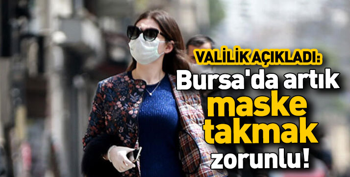 Bursa’da Artık Maske Kullanma Zorunlu!