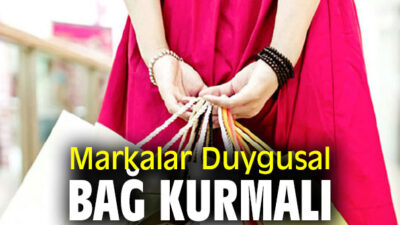 ‘Markalar Duygusal Bağ Kurmalı’