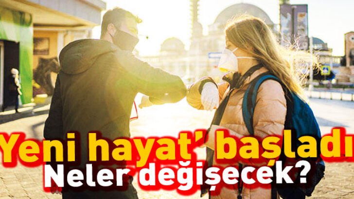 ‘Yeni hayat’ başladı! Neler değişecek?