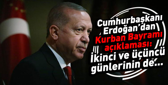 Erdoğan; “Kurban Bayramında….”