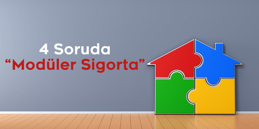 4 soruda “Modüler Sigorta”