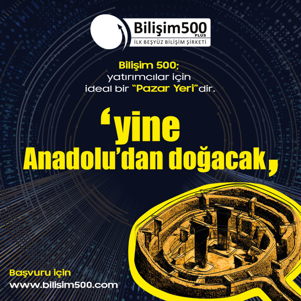 Türkiye’nin Girişimci ve Yatırımcıları Buluşturan Platformu Bilişim 500, 26 Ağustos’ta Gerçekleşiyor