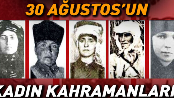 30 Ağustos’un kadın kahramanları