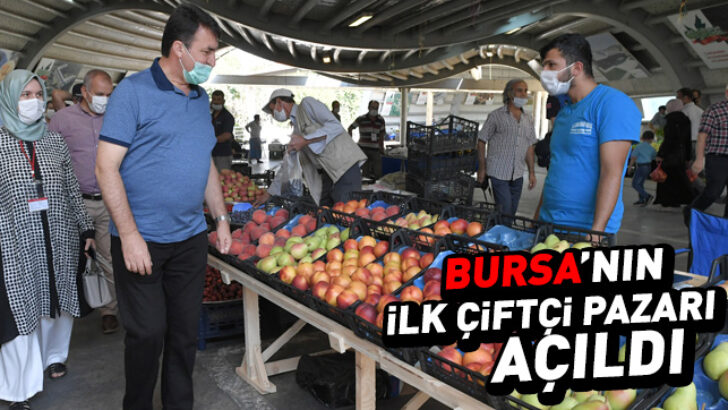 Bursa’nın ilk Çiftçi Pazarı açıldı