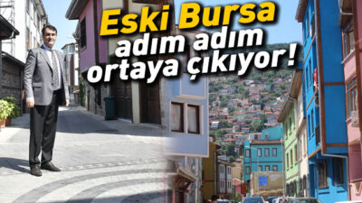 Eski Bursa adım adım ortaya çıkıyor