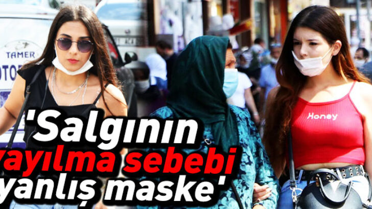 ‘Salgının yayılma sebebi yanlış maske’