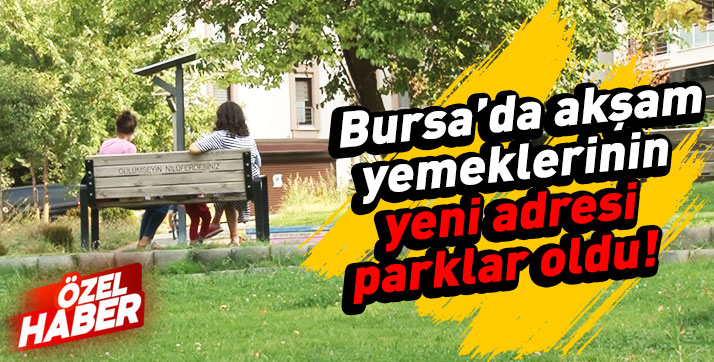 Bursalılar pandemi döneminde neden parkları tercih ediyor?