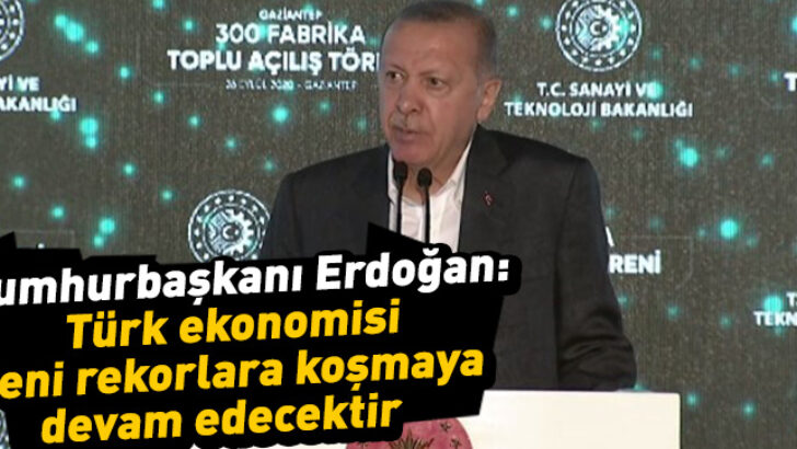 Türk ekonomisi yeni rekorlara koşmaya devam edecektir