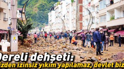 Dereli dehşeti: Bizden izinsiz yıkım yapılamaz, devlet biziz