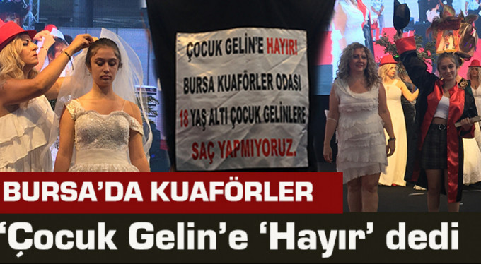 Bursa’da kuaförler ‘Çocuk Gelin’e “Hayır” dedi