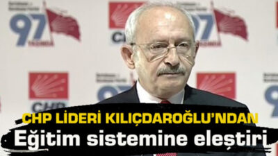 Kılıçdaroğlu’ndan eğitim politikasına eleştiri