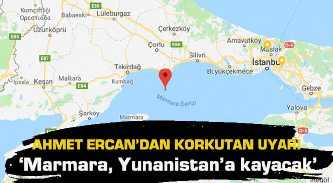 ‘Marmara, Yunanistan’a kayacak!’