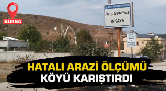 Bursa’da hatalı arazi ölçümleri köyü karıştırdı