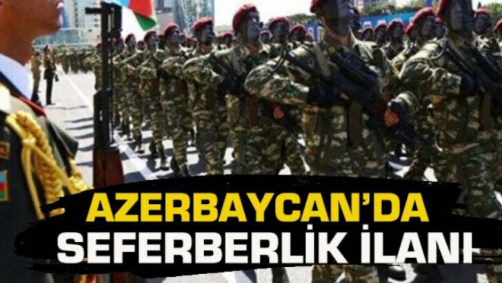 Azerbaycan’da seferberlik ilanı!