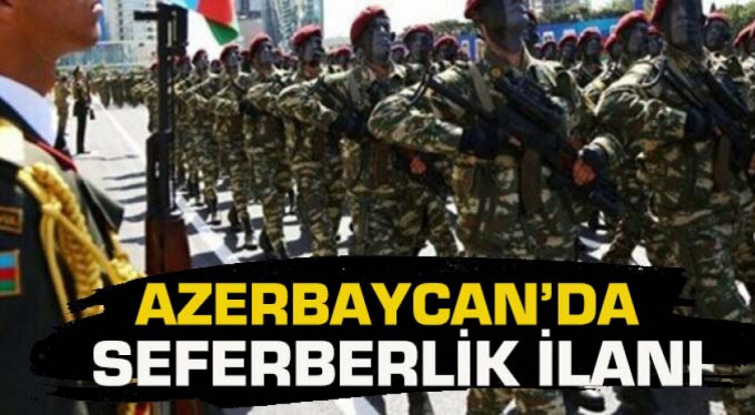 Azerbaycan’da seferberlik ilanı!