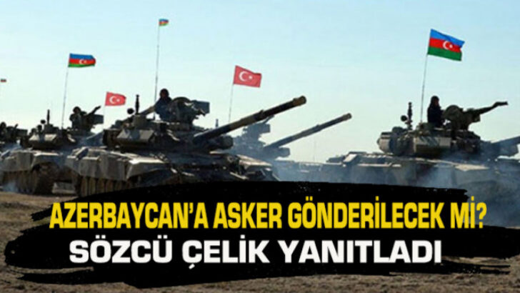 Azerbaycan’a asker gönderilecek mi?