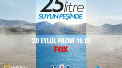 “25 Litre: Suyun Peşinde” FOX izleyicileriyle Buluşuyor