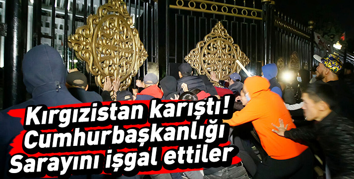 Kırgızistan’da protestocular Cumhurbaşkanlığı Sarayını ve parlamentoyu işgal etti