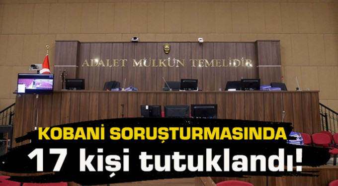 Kobani soruşturmasında 17 tutuklama!