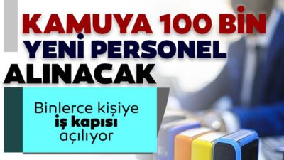 2021 yılında kamuya 100 bin personel alınacak