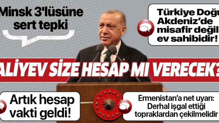 Erdoğan’dan MİNSK üçlüsüne sert tepki