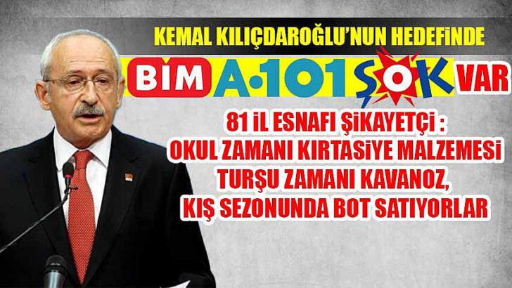 Kılıçdaroğlu 81 ili dinledi: A101, BİM ve ŞOK Hedefte!