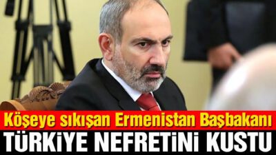 Paşinyan Türkiye nefretini kustu: Yine soykırım yolu