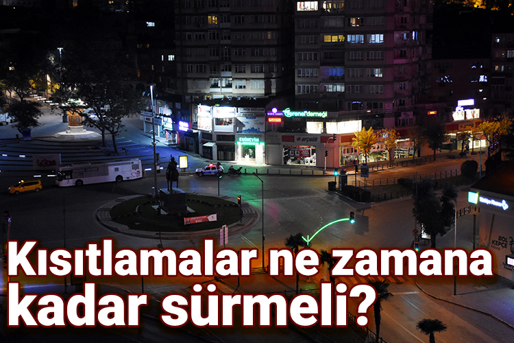 Kısıtlamalar ne zamana kadar sürmeli?