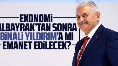 Ekonomi, Yıldırım’a mı emanet?