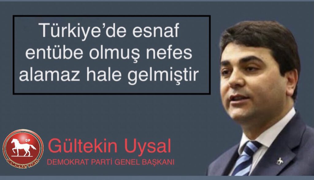 “Türkiye’de Esnaflarımız Entübe Olmuştur, Nefes Alamaz Haldedir”