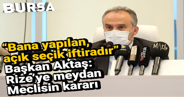 Aktaş: “Bana yapılan, açık seçik iftiradır”