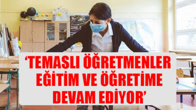 “Covid’li öğrenci ve öğretmen sayısı hızla artıyor!”