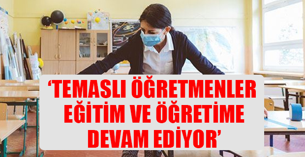 “Covid’li öğrenci ve öğretmen sayısı hızla artıyor!”