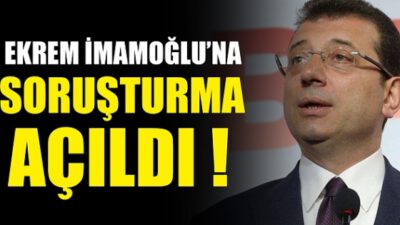 İmamoğlu’da şok soruşturma!