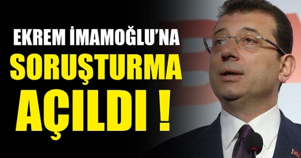 İmamoğlu’da şok soruşturma!