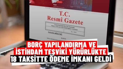 Borç yapılandırmasına ilişkin kanun Resmi Gazete’de