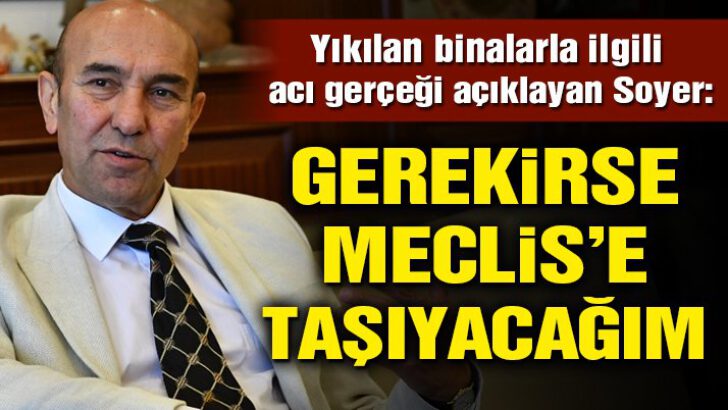 Meclis’e Taşıyacağım!