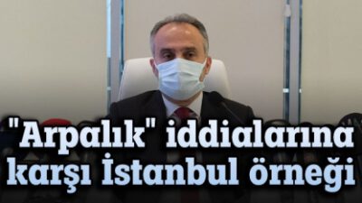 ‘Arpalık’ iddialarına karşı, İstanbul örneği