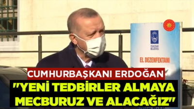 ‘Yeni tedbirlere mecburuz!’