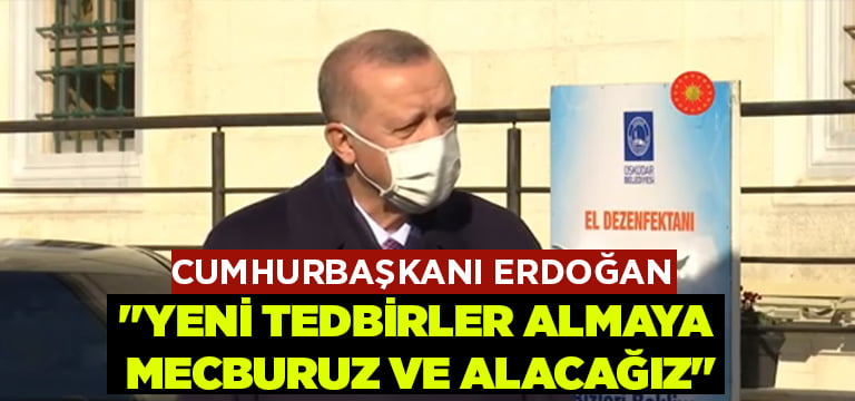‘Yeni tedbirlere mecburuz!’