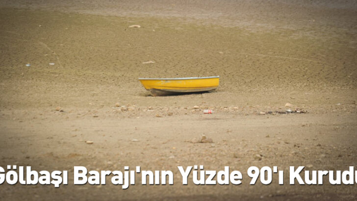 Gölbaşı Barajı’nın yüzde 90’ı kurudu